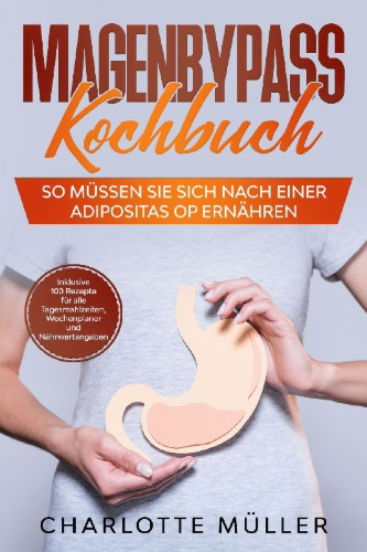 Buchcover und Innenansicht für das Buch: Magenbypass Kochbuch: So müssen Sie sich nach einer Adipositas OP ernähren
