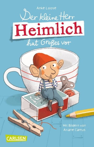 Buchcover und Innenansicht für das Buch: Der kleine Herr Heimlich hat Großes vor