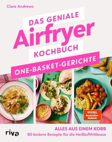 Buchcover und Innenansicht für das Buch: The Ultimate Air Fryer Cookbook: One Basket Meals