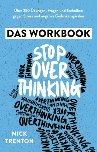 Buchcover und Innenansicht für das Buch: Über 250 Übungen, Fragen und Techniken gegen Stress und negative Gedankenspiralen. Mit positiver Psychologie zu mehr Resilienz und Entspannung