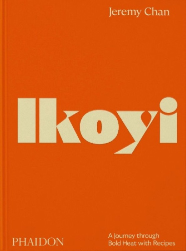 Buchcover und Innenansicht für das Buch: Ikoyi, A Journey Through Bold Heat with Recipes