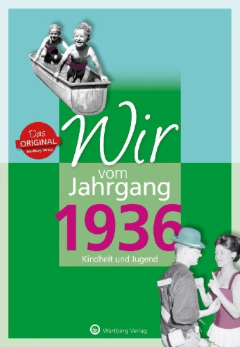 Buchcover und Innenansicht für das Buch: Wir vom Jahrgang 1936 - Kindheit und Jugend