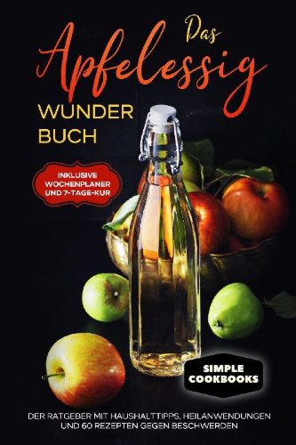 Buchcover und Innenansicht für das Buch: Das Apfelessig Wunder Buch: Der Ratgeber mit Haushalttipps, Heilanwendungen und 60 Rezepten gegen Beschwerden - Inklusive Wochenplaner und 7-Tage-Kur