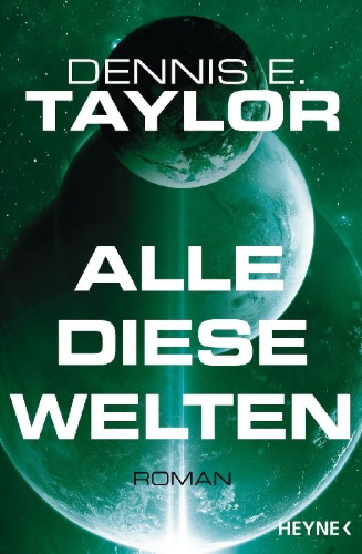 Buchcover und Innenansicht für das Buch: All these Worlds - Bobiverse Book 3