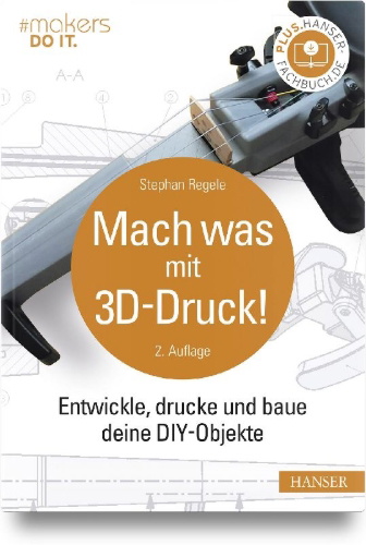 Buchcover und Innenansicht für das Buch: Mach was mit 3D-Druck!