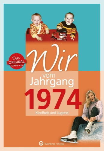 Buchcover und Innenansicht für das Buch: Wir vom Jahrgang 1974 - Kindheit und Jugend