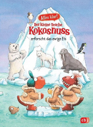 Buchcover und Innenansicht für das Buch: Alles klar! Der kleine Drache Kokosnuss erforscht das ewige Eis