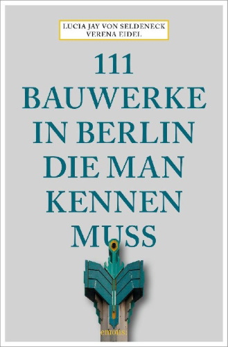 Buchcover und Innenansicht für das Buch: 111 Bauwerke in Berlin, die man kennen muss