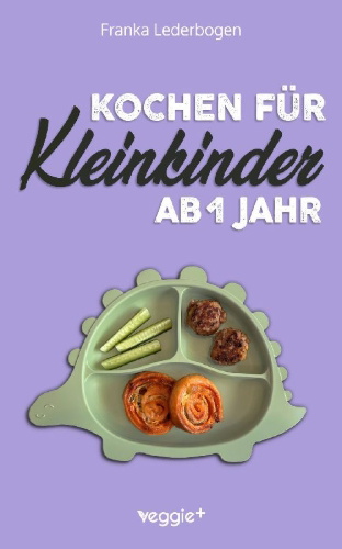 Buchcover und Innenansicht für das Buch: Kochen für Kleinkinder ab 1 Jahr