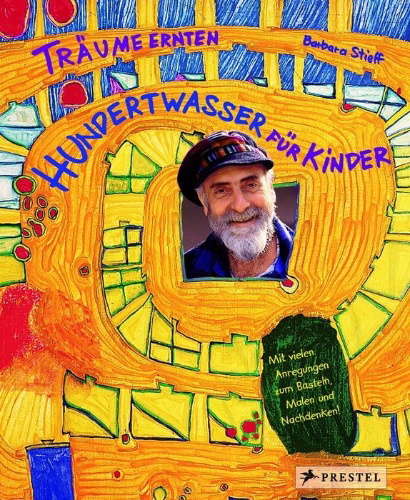 Buchcover und Innenansicht für das Buch: Träume ernten - Hundertwasser für Kinder