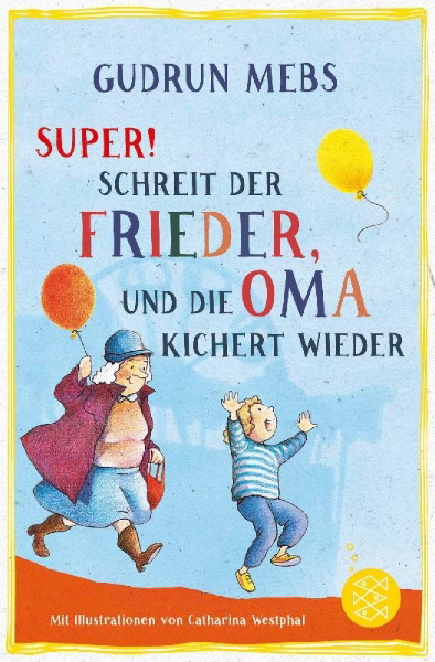 Buchcover und Innenansicht für das Buch: »Super«, schreit der Frieder, und die Oma kichert wieder