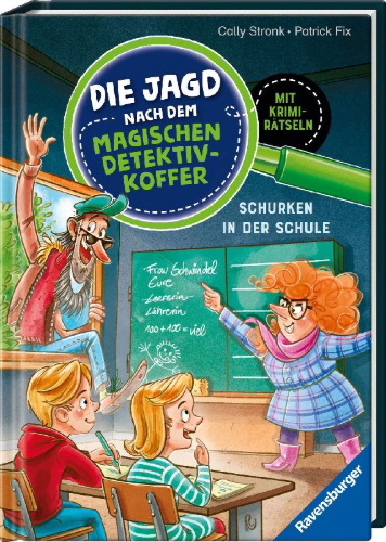 Buchcover und Innenansicht für das Buch: Die Jagd nach dem magischen Detektivkoffer, Band 6 - Schurken in der Schule