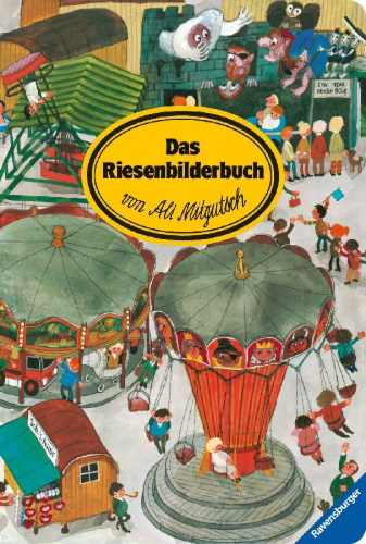 Buchcover und Innenansicht für das Buch: Das Riesenbilderbuch von Ali Mitgutsch