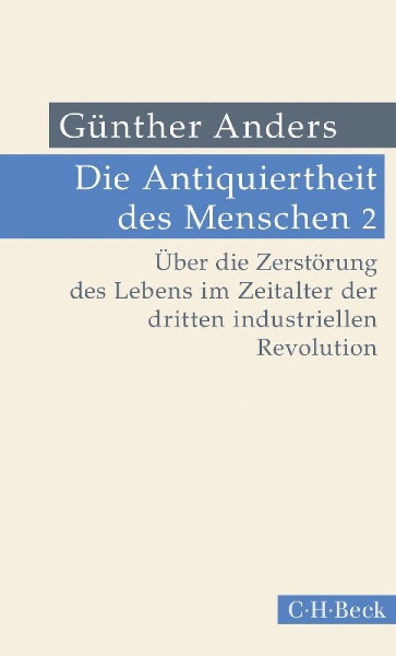 Buchcover und Innenansicht für das Buch: Die Antiquiertheit des Menschen Bd. II: Über die Zerstörung des Lebens im Zeitalter der dritten industriellen Revolution