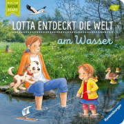Buchcover und Innenansicht für das Buch: Lotta entdeckt die Welt: Am Wasser