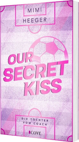 Buchcover und Innenansicht für das Buch: Our Secret Kiss. Die Tochter vom Coach (Secret-Reihe 1)
