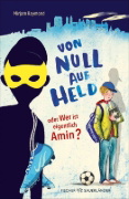 Buchcover und Innenansicht für das Buch: Von Null auf Held oder Wer ist eigentlich Amin?