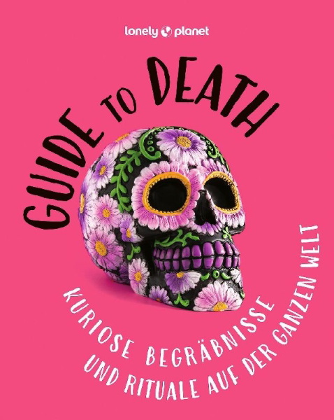 Buchcover und Innenansicht für das Buch: LONELY PLANET Bildband Guide to Death