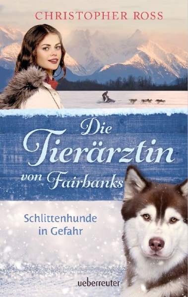 Buchcover und Innenansicht für das Buch: Die Tierärztin von Fairbanks - Schlittenhunde in Gefahr (Die Tierärztin von Fairbanks, Bd. 2)