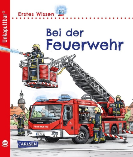 Buchcover und Innenansicht für das Buch: Unkaputtbar: Erstes Wissen: Bei der Feuerwehr