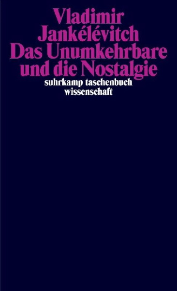 Buchcover und Innenansicht für das Buch: Das Unumkehrbare und die Nostalgie