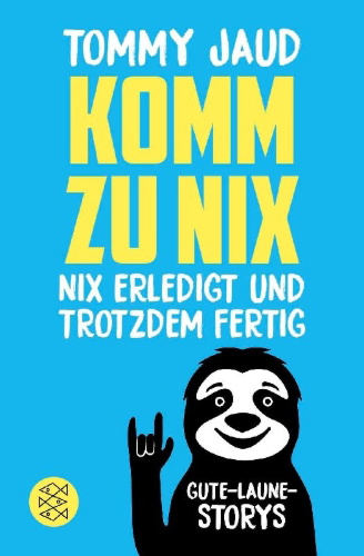 Buchcover und Innenansicht für das Buch: Komm zu nix - Nix erledigt und trotzdem fertig