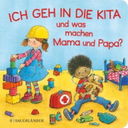 Buchcover und Innenansicht für das Buch: Ich geh in die Kita und was machen Mama und Papa?