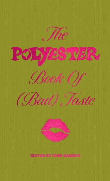 Buchcover und Innenansicht für das Buch: The Polyester Book of (Bad) Taste