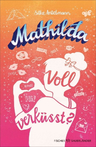 Buchcover und Innenansicht für das Buch: Mathilda - Voll verküsst?