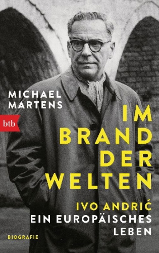 Buchcover und Innenansicht für das Buch: Im Brand der Welten - Ivo Andric. Ein europäisches Leben