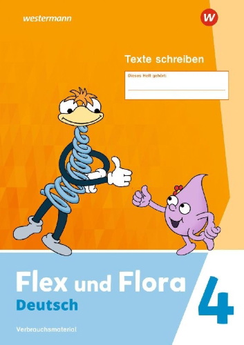 Buchcover und Innenansicht für das Buch: Flex und Flora 4. Heft Texte schreiben (Druckschrift) Verbrauchsmaterial