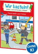 Buchcover und Innenansicht für das Buch: Wir basteln! ab 5 Jahren - Malen, Ausschneiden, Kleben - Feuerwehr und Polizei