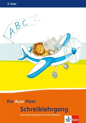 Buchcover und Innenansicht für das Buch: Die Auer Fibel. Schreibschriftlehrgang Vereinfachte Ausgangsschrift für Rechtshänder 1. Schuljahr. Ausgabe für Bayern - Neubearbeitung 2014