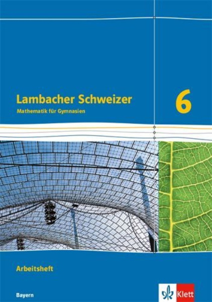 Buchcover und Innenansicht für das Buch: Lambacher Schweizer Mathematik 6. Ausgabe für Bayern ab 2017.  Arbeitsheft plus Lösungsheft Klasse 6