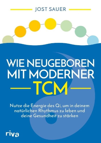 Buchcover und Innenansicht für das Buch: Wie neugeboren mit moderner TCM