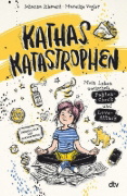 Buchcover und Innenansicht für das Buch: Kathas Katastrophen - Mein Leben zwischen Fakten-Check und Love-Attack