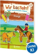 Buchcover und Innenansicht für das Buch: Wir basteln! - Malen, Ausschneiden, Kleben - Ponys