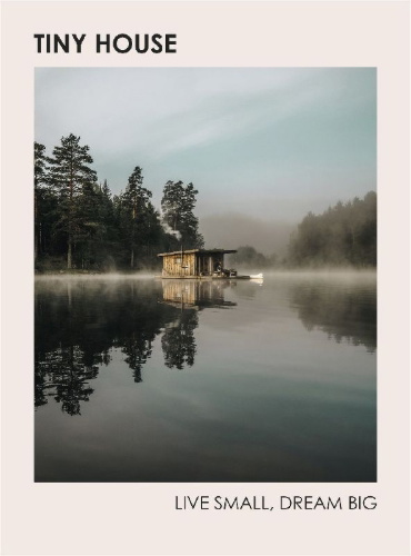 Buchcover und Innenansicht für das Buch: Tiny House: Live Small, Dream Big