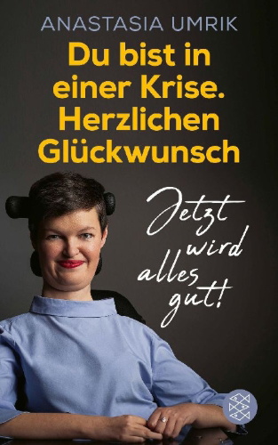 Buchcover und Innenansicht für das Buch: Du bist in einer Krise. Herzlichen Glückwunsch. Jetzt wird alles gut!