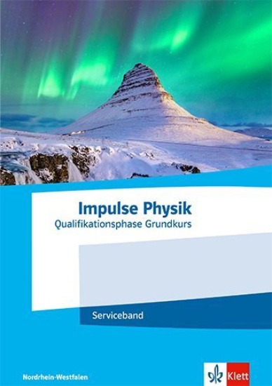 Buchcover und Innenansicht für das Buch: Impulse Physik Oberstufe Qualifikationsphase Grundkurs.Serviceband Klassen 11-12 (G8) / Klassen 12-13 (G9). Ausgabe Nordrhein-Westfalen