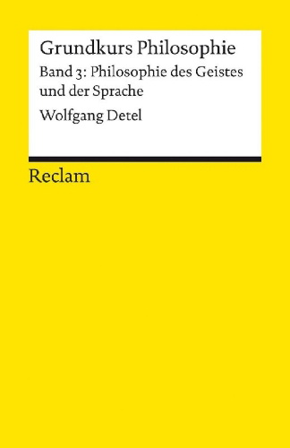 Buchcover und Innenansicht für das Buch: Grundkurs Philosophie. Band 3: Philosophie des Geistes und der Sprache