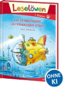 Buchcover und Innenansicht für das Buch: Leselöwen 1. Klasse - Die verborgene Unterwasser-Stadt (Großbuchstabenausgabe)
