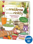 Buchcover und Innenansicht für das Buch: So ernähren wir uns richtig - Das Einmaleins des Essens