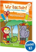 Buchcover und Innenansicht für das Buch: Wir basteln! - Malen, Ausschneiden, Kleben - Märchenwald