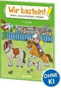 Buchcover und Innenansicht für das Buch: Wir basteln! ab 5 Jahren - Malen, Ausschneiden, Kleben - Pferde