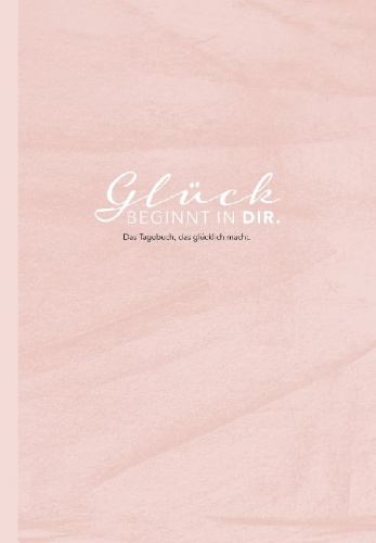 Buchcover und Innenansicht für das Buch: Das Tagebuch das glücklich macht: 6 Minuten am Tag für mehr Glück, Positivität, Dankbarkeit und Erfolg. Dankbarkeitstagebuch zum Ausfüllen für jeden Tag. 6 Minuten Tagebuch für mehr Achtsamkeit. 12 Wochen Tagebuch