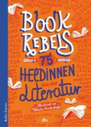 Buchcover und Innenansicht für das Buch: Book Rebels - 75 Heldinnen aus der Literatur