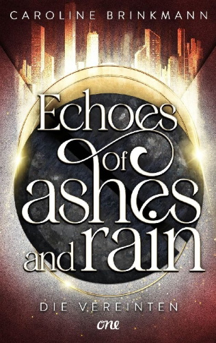 Buchcover und Innenansicht für das Buch: Echoes of Ashes and Rain - Die Vereinten