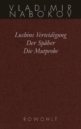 Buchcover und Innenansicht für das Buch: Gesammelte Werke 02. Frühe Romane 2. Lushins Verteidigung. Der Späher. Die Mutprobe