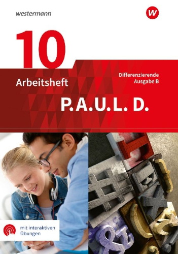 Buchcover und Innenansicht für das Buch: P.A.U.L. D. (Paul) 10. Arbeitsheft mit interaktiven Übungen. Differenzierende Ausgabe für Realschulen und Gemeinschaftsschulen. Baden-Württemberg